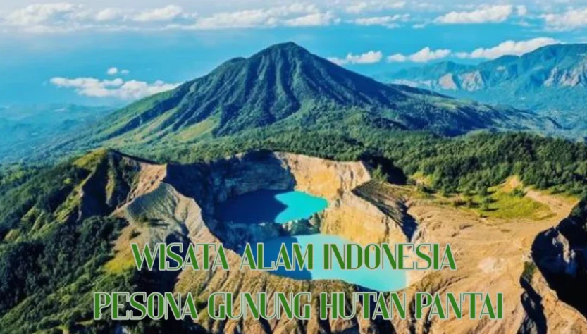 Wisata Alam Indonesia Pesona Gunung Hutan Pantai